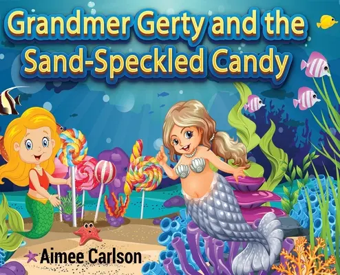 Babcia Gerty i cukierek z piaskowym dziobem - Grandmer Gerty and the Sand-Speckled Candy