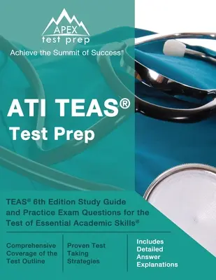 ATI TEAS Test Prep: TEAS 6th Edition Study Guide and Practice Exam Questions for the Test of Essential Academic Skills [Zawiera szczegółowe informacje] - ATI TEAS Test Prep: TEAS 6th Edition Study Guide and Practice Exam Questions for the Test of Essential Academic Skills [Includes Detailed