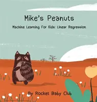 Mike's Peanuts: Uczenie maszynowe dla dzieci: Regresja liniowa - Mike's Peanuts: Machine Learning For Kids: Linear Regression