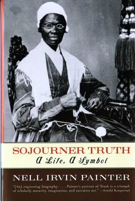 Sojourner Truth: życie, symbol - Sojourner Truth: A Life, a Symbol