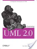 Learning UML 2.0: Pragmatyczne wprowadzenie do języka UML - Learning UML 2.0: A Pragmatic Introduction to UML