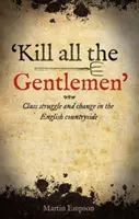 „Zabić wszystkich dżentelmenów” - walka klasowa i zmiany na angielskiej wsi - 'kill All The Gentlemen' - Class struggle and change in the English countryside