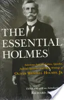 The Essential Holmes: Wybór z listów, przemówień, opinii sądowych i innych pism Olivera Wendella Holmesa, Jr. - The Essential Holmes: Selections from the Letters, Speeches, Judicial Opinions, and Other Writings of Oliver Wendell Holmes, Jr.