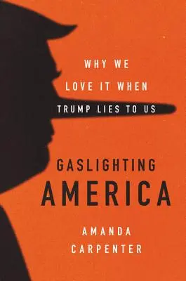 Gaslighting America: Dlaczego uwielbiamy, gdy Trump nas okłamuje? - Gaslighting America: Why We Love It When Trump Lies to Us