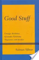 Dobre rzeczy: Odwaga, odporność, wdzięczność, hojność, przebaczenie i poświęcenie - Good Stuff: Courage, Resilience, Gratitude, Generosity, Forgiveness, and Sacrifice