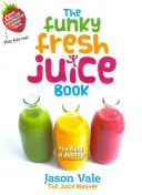 Książka Funky Fresh Juice - The Funky Fresh Juice Book