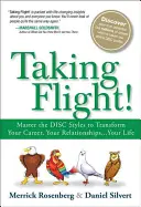 Taking Flight! Opanuj style dyskowe, aby zmienić swoją karierę, relacje... swoje życie - Taking Flight!: Master the Disc Styles to Transform Your Career, Your Relationships...Your Life