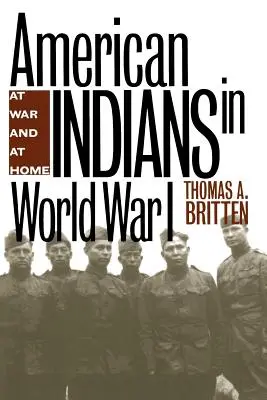 Amerykańscy Indianie podczas I wojny światowej: Na wojnie i w domu - American Indians in World War I: At War and at Home