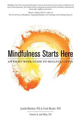 Uważność zaczyna się tutaj: Ośmiotygodniowy przewodnik po umiejętnym życiu - Mindfulness Starts Here: An Eight-Week Guide to Skillful Living