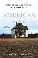 Amerykański ogień: Miłość, podpalenie i życie w ginącej krainie - American Fire: Love, Arson, and Life in a Vanishing Land