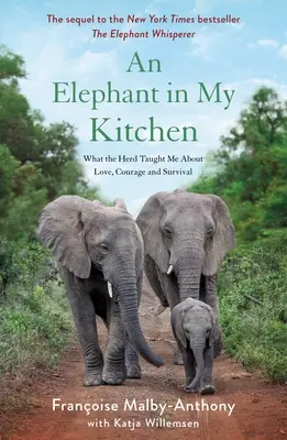 Słoń w mojej kuchni: Czego stado nauczyło mnie o miłości, odwadze i przetrwaniu - An Elephant in My Kitchen: What the Herd Taught Me about Love, Courage and Survival