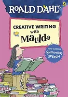 Kreatywne pisanie z Matyldą Roalda Dahla: Jak napisać czarującą mowę - Roald Dahl's Creative Writing with Matilda: How to Write Spellbinding Speech