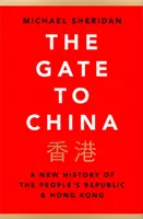 Wrota do Chin - Nowa historia Republiki Ludowej i Hongkongu - Gate to China - A New History of the People's Republic & Hong Kong