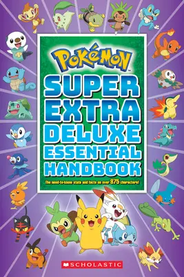 Super Extra Deluxe Essential Handbook (Pokmon): Niezbędne statystyki i fakty dotyczące ponad 875 postaci - Super Extra Deluxe Essential Handbook (Pokmon): The Need-To-Know STATS and Facts on Over 875 Characters