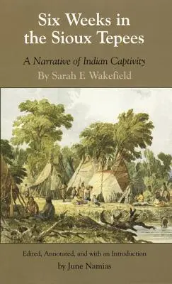 Sześć tygodni w tipi Siuksów: Opowieść o indiańskiej niewoli - Six Weeks in the Sioux Tepees: A Narrative of Indian Captivity