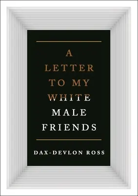 Listy do moich białych przyjaciół - Letters to My White Male Friends