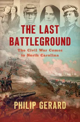 Ostatnie pole bitwy: Wojna secesyjna w Karolinie Północnej - The Last Battleground: The Civil War Comes to North Carolina