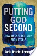 Stawiając Boga na drugim miejscu: jak ocalić religię przed nią samą - Putting God Second: How to Save Religion from Itself