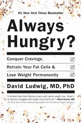 Zawsze głodny? Pokonaj zachcianki, przekwalifikuj swoje komórki tłuszczowe i schudnij na stałe - Always Hungry?: Conquer Cravings, Retrain Your Fat Cells, and Lose Weight Permanently