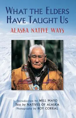 Czego nauczyli nas starsi: Rdzenni mieszkańcy Alaski - What the Elders Have Taught Us: Alaska Native Ways