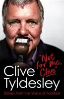 Nie dla mnie, Clive - historie z Głosu Futbolu - Not For Me, Clive - Stories From the Voice of Football