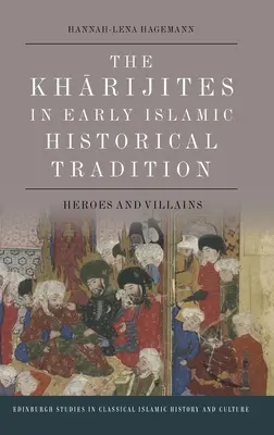 Kharijici we wczesnej islamskiej tradycji historycznej: Bohaterowie i złoczyńcy - The Kharijites in Early Islamic Historical Tradition: Heroes and Villains