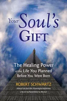 Dar duszy: uzdrawiająca moc życia, które zaplanowałeś przed narodzinami - Your Soul's Gift: The Healing Power of the Life You Planned Before You Were Born