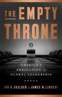 Pusty tron: Abdykacja globalnego przywództwa przez Amerykę - The Empty Throne: America's Abdication of Global Leadership