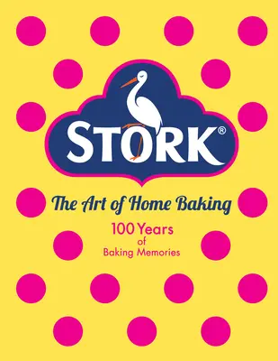 The Stork Book of Baking: 100 soczystych ciast i wypieków ze stulecia domowych wypieków - The Stork Book of Baking: 100 Luscious Cakes and Bakes from a Century of Home Baking