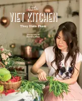 The Little Viet Kitchen: Ponad 100 autentycznych i pysznych wietnamskich przepisów - The Little Viet Kitchen: Over 100 Authentic and Delicious Vietnamese Recipes