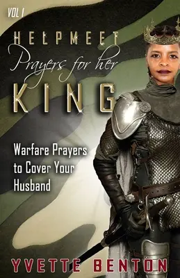 Helpmeet Prayers for Her King: Modlitwy wojenne osłaniające męża - Helpmeet Prayers for Her King: Warfare Prayers to Cover Your Husband