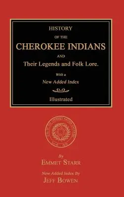 Historia Indian Cherokee oraz ich legend i folkloru. z nowym indeksem - History of the Cherokee Indians and Their Legends and Folk Lore. with a New Added Index