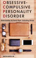 Obsesyjno-kompulsywne zaburzenie osobowości: Zrozumienie nadmiernie sztywnej, kontrolującej osoby - Obsessive-Compulsive Personality Disorder: Understanding the Overly Rigid, Controlling Person