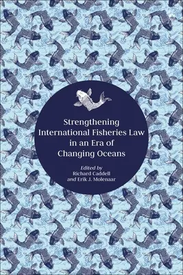 Wzmocnienie międzynarodowego prawa rybołówstwa w dobie zmieniających się oceanów - Strengthening International Fisheries Law in an Era of Changing Oceans