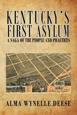 Pierwszy azyl w Kentucky: saga o ludziach i praktykach - Kentucky's First Asylum: A Saga of the People and Practices