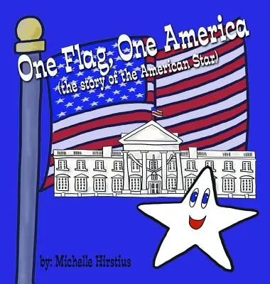 Jedna flaga, jedna Ameryka: (historia amerykańskiej gwiazdy) - One Flag, One America: (the Story of the American Star)