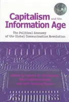 Kapitalizm i era informacji: ekonomia polityczna globalnej rewolucji komunikacyjnej - Capitalism and the Information Age: The Political Economy of the Global Communication Revolution