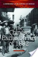 Chińska ustawa o wykluczeniu z 1882 r. - The Chinese Exclusion Act of 1882