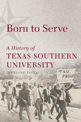 Urodzony, by służyć, 14: Historia Texas Southern University - Born to Serve, 14: A History of Texas Southern University