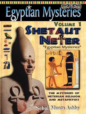 EGIPSKIE TAJEMNICE Tom 1: Shetaut Neter, Tajemnice neterskiej religii i metafizyki - EGYPTIAN MYSTERIES Volume 1: Shetaut Neter, The Mysteries of Neterian Religion and Metaphysics