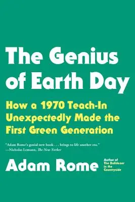 Geniusz Dnia Ziemi: Jak wykład z 1970 roku nieoczekiwanie stworzył pierwsze zielone pokolenie - The Genius of Earth Day: How a 1970 Teach-In Unexpectedly Made the First Green Generation