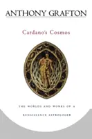 Cardano's Cosmos: Światy i dzieła renesansowego astrologa - Cardano's Cosmos: The Worlds and Works of a Renaissance Astrologer