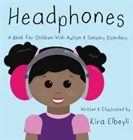 Słuchawki: Książka dla dzieci z autyzmem i zaburzeniami sensorycznymi - Headphones: A Book for Children With Autism & Sensory Disorders