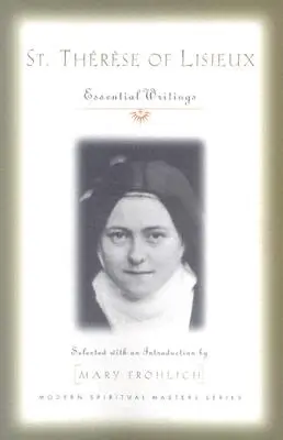 Święta Teresa z Lisieux: Pisma podstawowe - St. Therese of Lisieux: Essential Writings