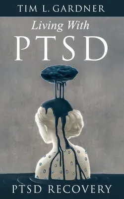 Życie z PTSD: Powrót do zdrowia po PTSD - Living With PTSD: PTSD Recovery