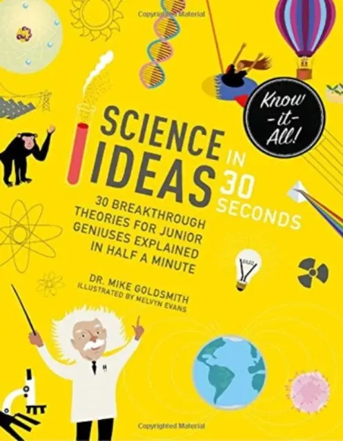 Pomysły naukowe w 30 sekund: 30 przełomowych teorii dla młodszych geniuszy wyjaśnionych w pół minuty - Science Ideas in 30 Seconds: 30 Breakthrough Theories for Junior Geniuses Explained in Half a Minute