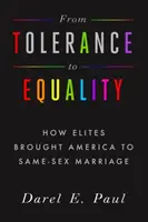 Od tolerancji do równości: jak elity doprowadziły Amerykę do małżeństw osób tej samej płci - From Tolerance to Equality: How Elites Brought America to Same-Sex Marriage