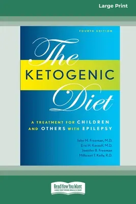 Dieta ketogeniczna: Leczenie dzieci i innych osób z padaczką, wydanie 4 (16pt Large Print Edition) - Ketogenic Diet: A Treatment for Children and Others with Epilepsy, 4th Edition (16pt Large Print Edition)
