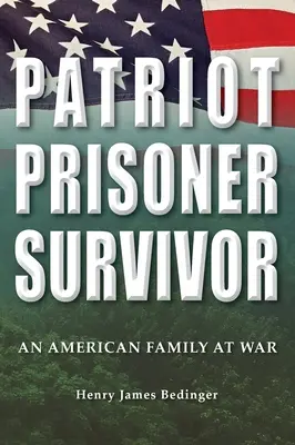 Patriota, więzień, ocalony: amerykańska rodzina na wojnie - Patriot, Prisoner, Survivor: An American Family at War