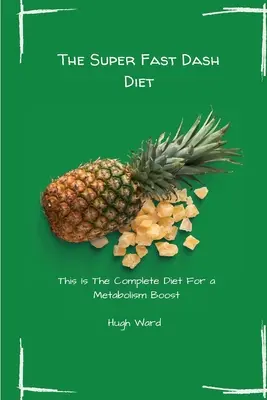 Super szybka dieta Dash: Kompletna dieta przyspieszająca metabolizm - The Super Fast Dash Diet: This Is The Complete Diet For a Metabolism Boost